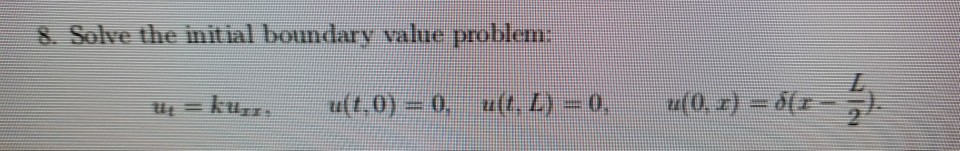Solved 8. Solve the initial boundary value probler S. Solve | Chegg.com