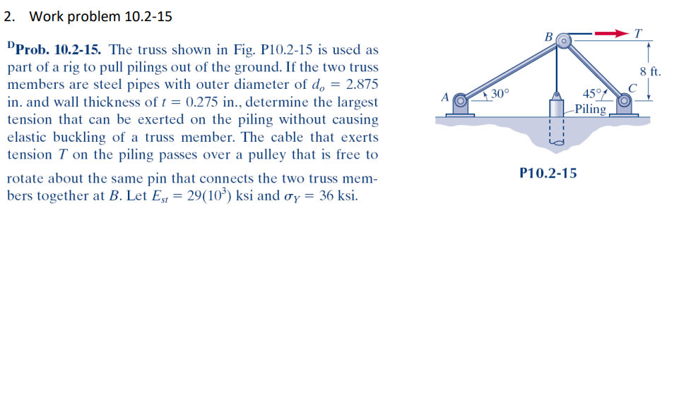 Solved 2. Work problem 10.2-15 B B T 8 ft. A 30° 45° Piling