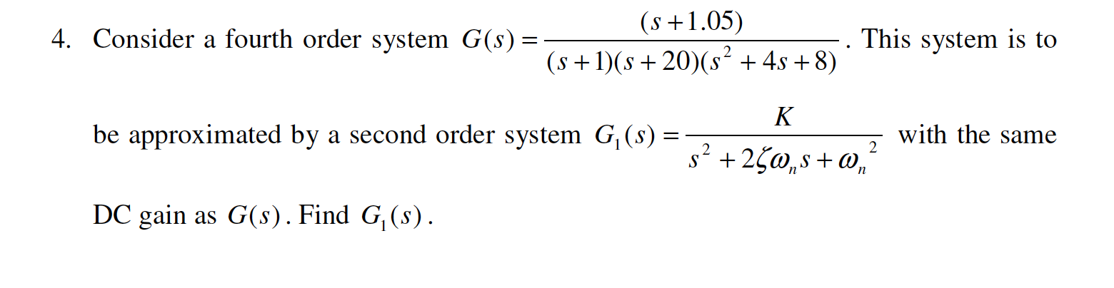 Solved (s +1.05) 4. Consider a fourth order system G(s) = (s | Chegg.com