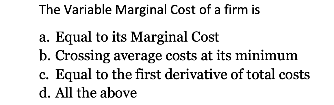 Solved The Variable Marginal Cost of a firm is a. Equal to | Chegg.com