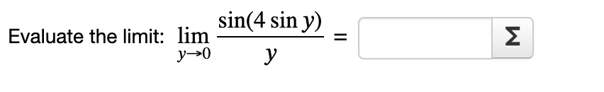 Evaluate the limit: \( \lim _{y \rightarrow 0} \frac{\sin (4 \sin y)}{y}= \)