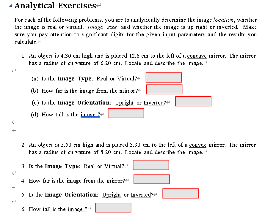 - Analytical Exercises
For each of the following problems, you are to analytically determine the image location, whether
the 