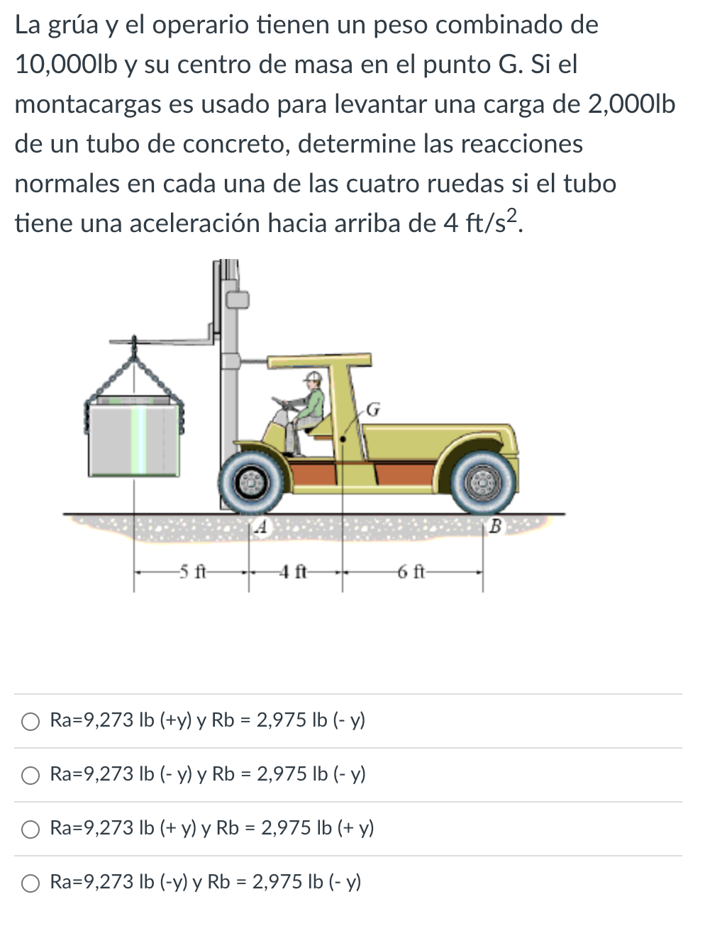 La grúa y el operario tienen un peso combinado de 10,000lb y su centro de masa en el punto G. Si el montacargas es usado para