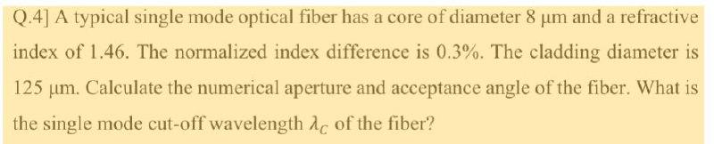 Solved Q.4] A typical single mode optical fiber has a core | Chegg.com