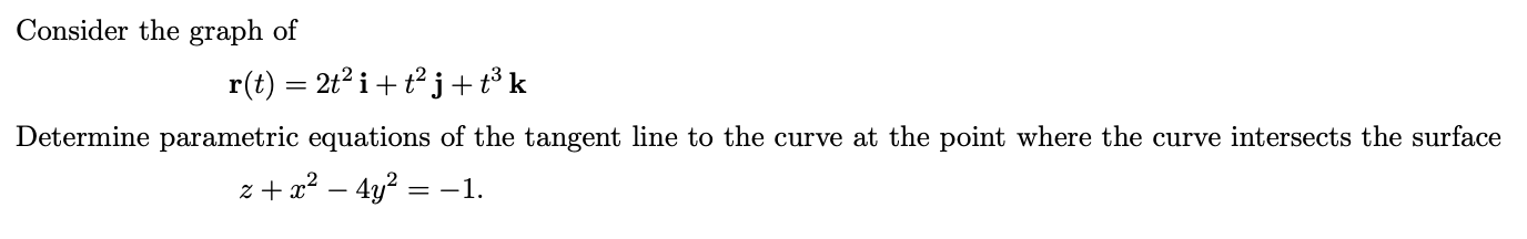 Solved Consider the graph of r(t)=2t2i+t2j+t3k Determine | Chegg.com