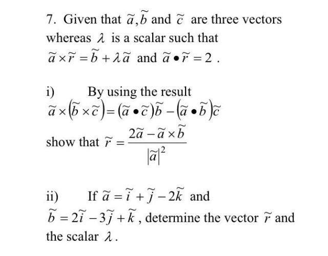 Solved 7. Given That A,b~ And C Are Three Vectors Whereas λ | Chegg.com