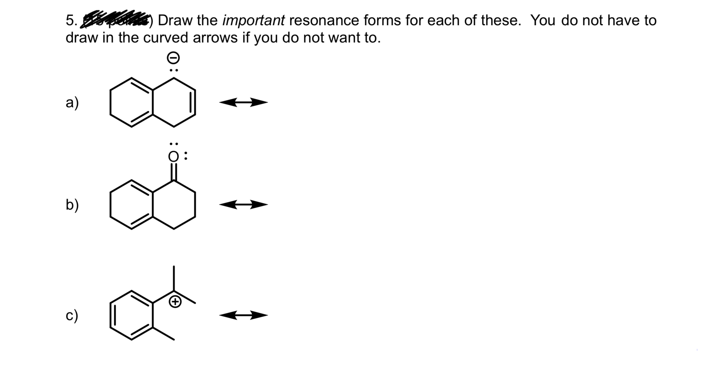 Solved Draw the important resonance forms for each of these. | Chegg.com