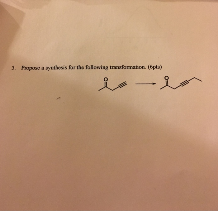 Solved Propose a synthesis for the following transformation. | Chegg.com