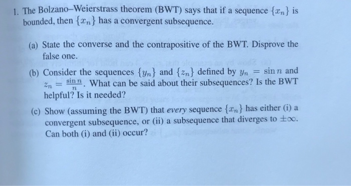 Solved 1. The Bolzano-Weierstrass Theorem (BWT) Says That If | Chegg.com