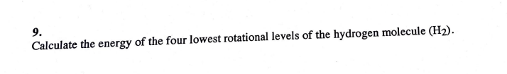 Solved 9. Calculate the energy of the four lowest rotational | Chegg.com