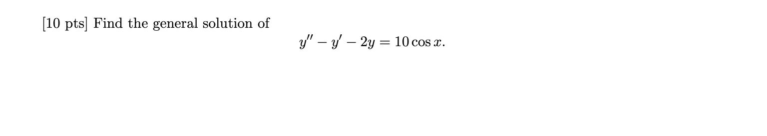 Solved [10 pts) Find the general solution of g” – – 2g = 10 | Chegg.com
