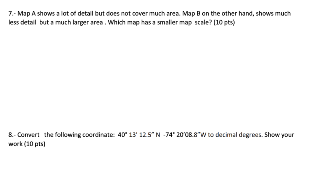 Solved 7.- Map A shows a lot of detail but does not cover | Chegg.com