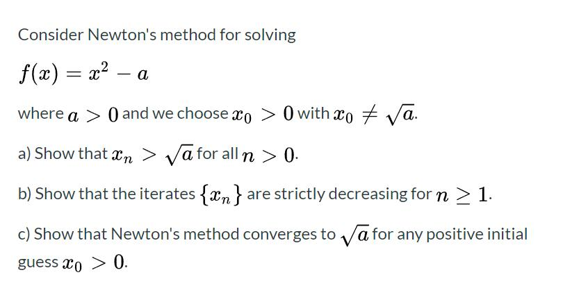 Solved Consider Newton's method for solving f(x) = x2 – a | Chegg.com