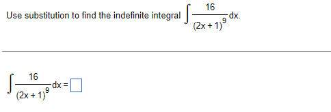 Use substitution to find the indefinite integral \( \int \frac{16}{(2 x+1)^{9}} d x \)
\[
\int \frac{16}{(2 x+1)^{9}} d x=
\]