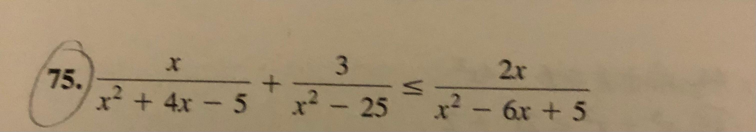 Solved 75. x2+4x−5x+x2−253≤x2−6x+52x | Chegg.com