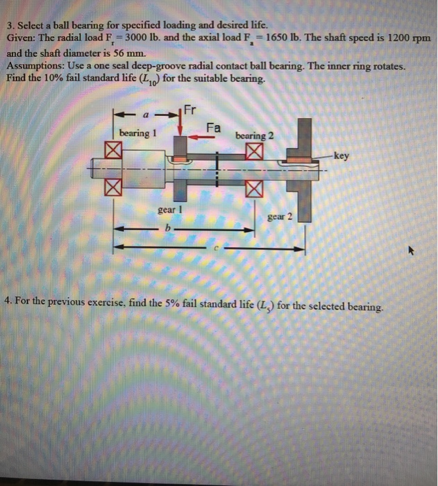 Solved 3. Select a ball bearing for specified loading and