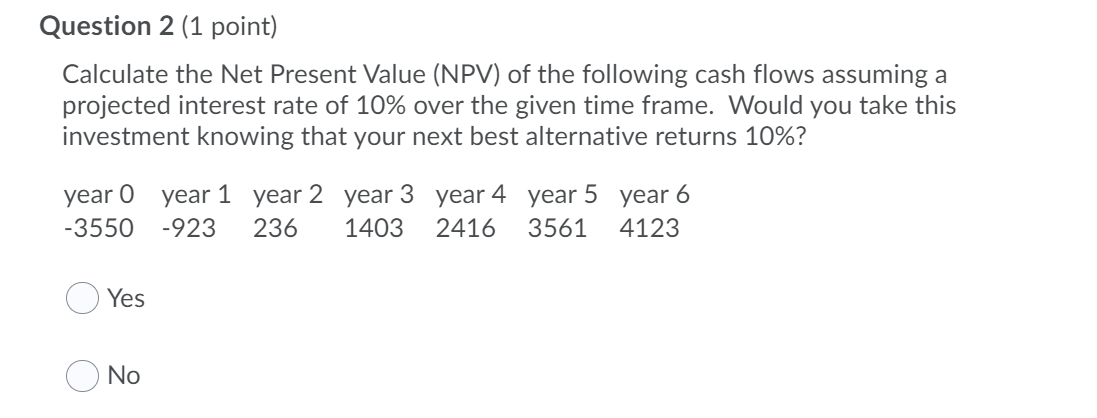 Solved Question 2 (1 point) Calculate the Net Present Value | Chegg.com