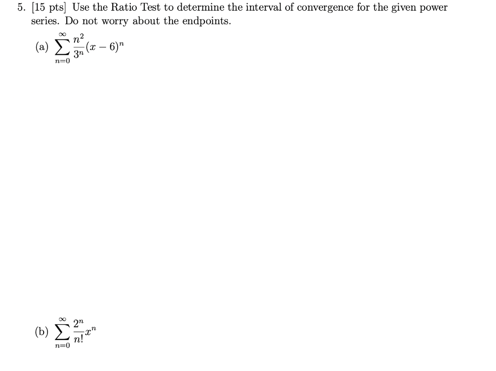 Solved 5. [15 pts] Use the Ratio Test to determine the | Chegg.com