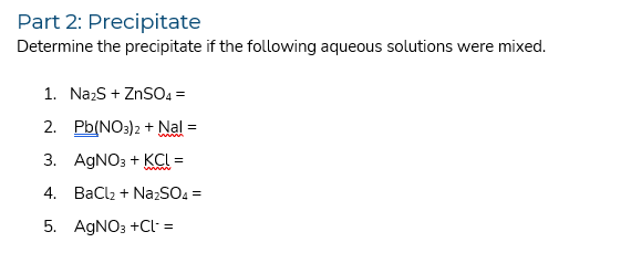 Solved Part 2: Precipitate Determine the precipitate if the | Chegg.com