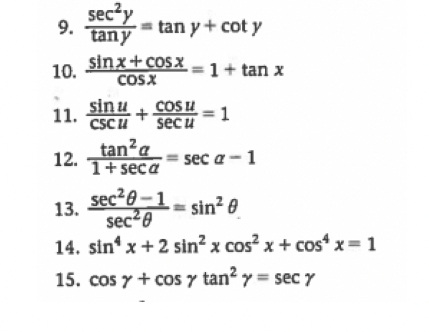 secay 9. tany *tan y+coty 10. sinx+COS X 1 + tan x COSX 11. sinu + COSU + = 1 CSC secu tana 12. 1 1 + seca seca-1 13. 0 secz