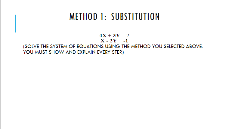 Solved METHOD 1: SUBSTITUTION 4X + 3Y = 7 X - 2Y = -1 (SOLVE | Chegg.com