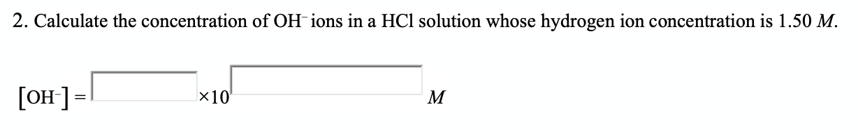 Solved 2. Calculate the concentration of OH-ions in a HCl | Chegg.com