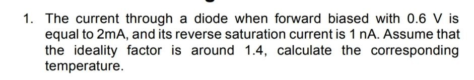 Solved 1. ﻿The current through a diode when forward biased | Chegg.com