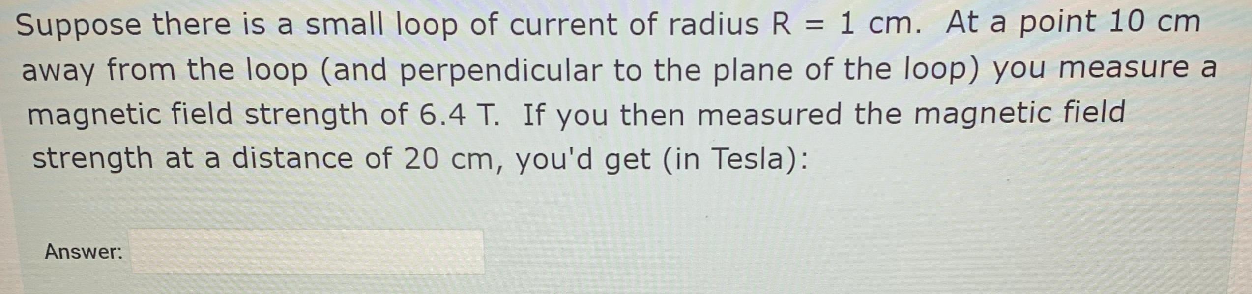 Solved Suppose there is a small loop of current of radius R | Chegg.com