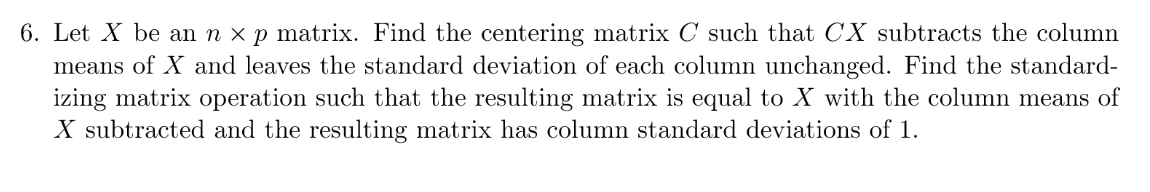 Solved 6. Let X be an n xp matrix. Find the centering matrix | Chegg.com