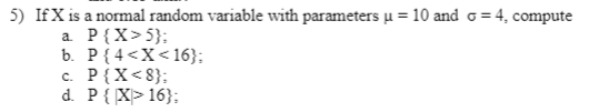 Solved 5) If X is a normal random variable with parameters u | Chegg.com