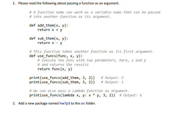 Please read the following about passing a function as an argument.
\# A function name can work as a variable name that can be