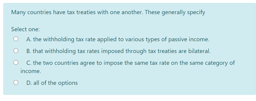 Solved Many countries have tax treaties with one another. | Chegg.com