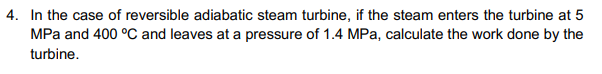 Solved 4. In the case of reversible adiabatic steam turbine, | Chegg.com
