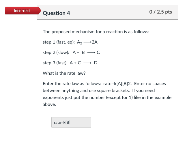 Solved Incorrect Question 4 0/2.5 pts The proposed mechanism | Chegg.com