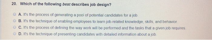 Solved 20. Which of the following best describes job design? | Chegg.com