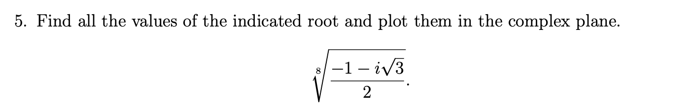 Solved 5. Find all the values of the indicated root and plot | Chegg.com