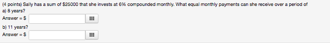 Solved (4 points) Sally has a sum of $25000 that she invests | Chegg.com