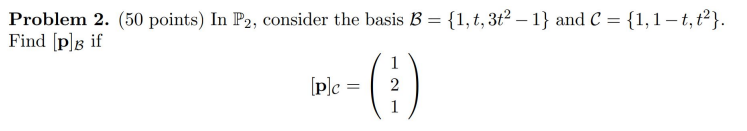 Solved Problem 2. (50 points) In P2, consider the basis B = | Chegg.com