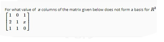 Solved For what value of 2 columns of the matrix given below | Chegg.com