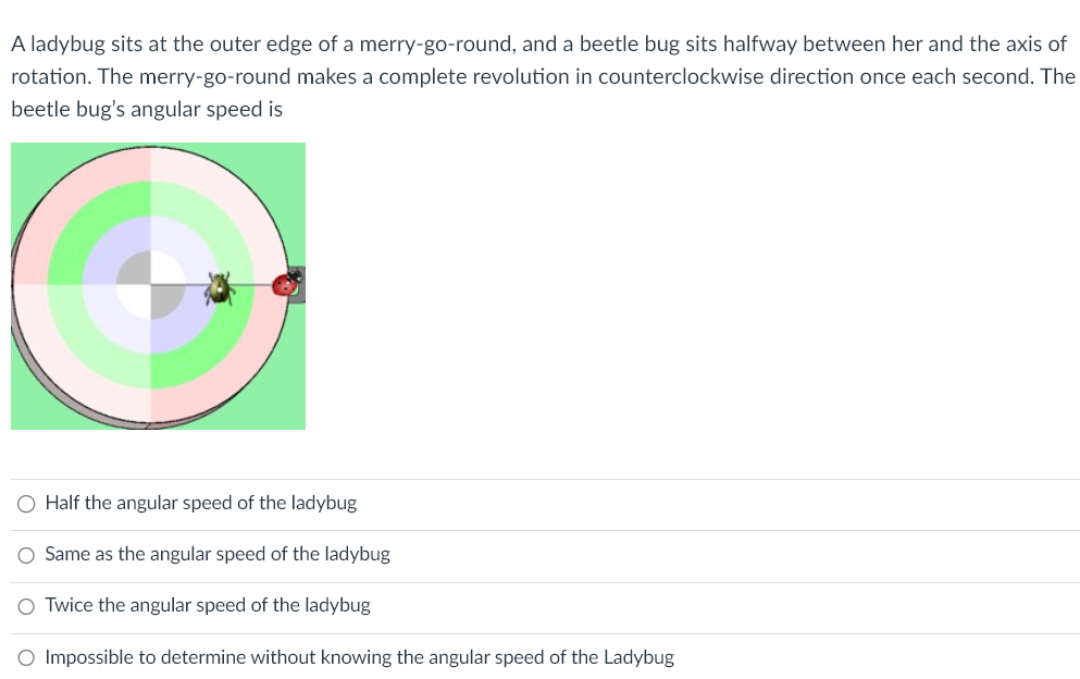Solved A ladybug sits at the outer edge of a merry go round