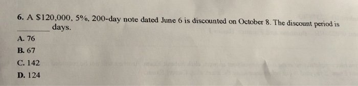 Solved 6, A $120,000. 5%, 200-day note dated June 6 s | Chegg.com