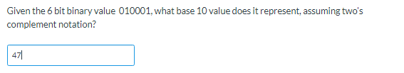 Solved Given the 6 bit binary value 010001, what base 10 | Chegg.com