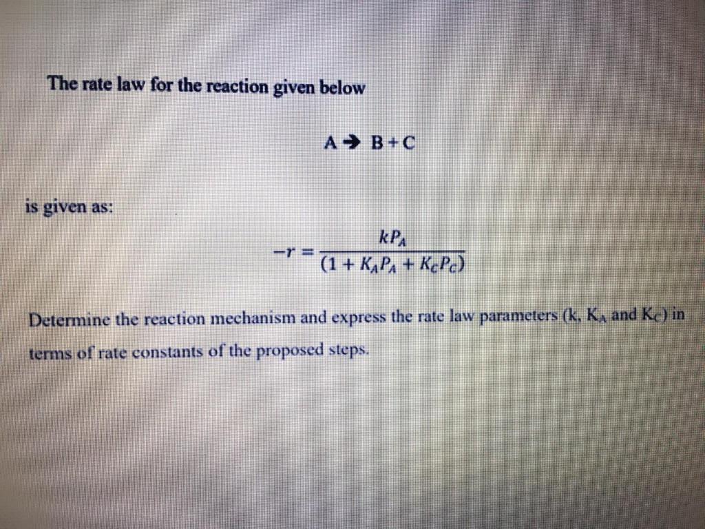 Solved The Rate Law For The Reaction Given Below A → B+C Is | Chegg.com ...