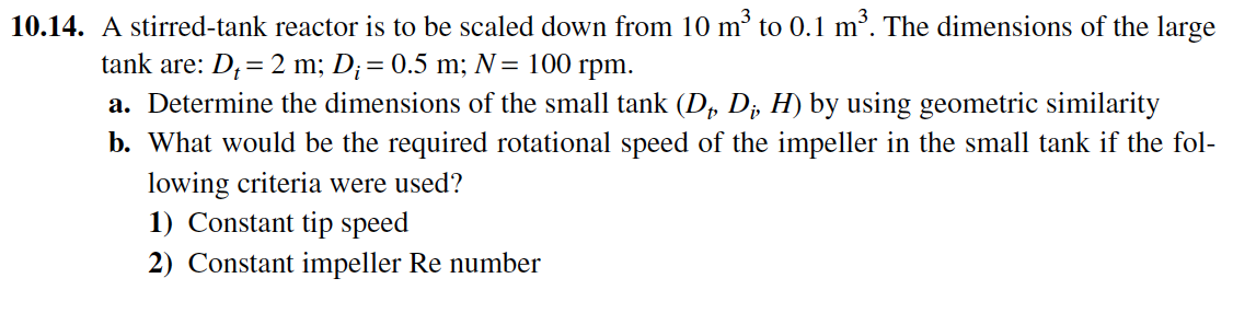 Solved 10.14. A stirred-tank reactor is to be scaled down | Chegg.com