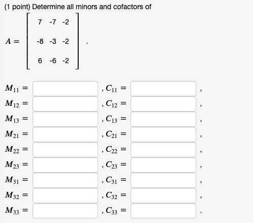 Solved (1 point) Determine all minors and cofactors of | Chegg.com