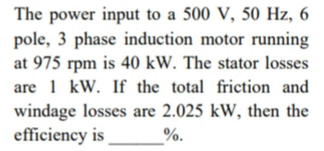 Solved The power input to a 500 V, 50 Hz, 6 pole, 3 phase | Chegg.com