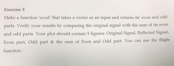 Solved Exercise 3 Make a function 'evod' that takes a vector | Chegg.com