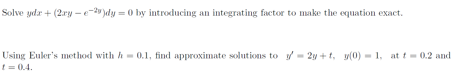 Solved Solve ydx + (2xy – е-2y)dy = 0 by introducing an | Chegg.com