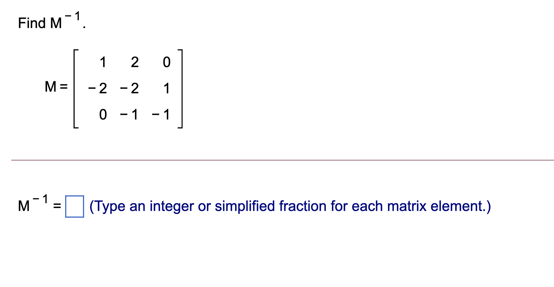 Solved Find M-1 M 1 2 0 M= -2 - - -2 1 0 - 1 - 1 - - M01 II | Chegg.com