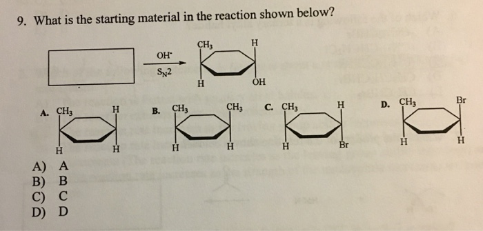 Solved 9. What is the starting material in the reaction | Chegg.com